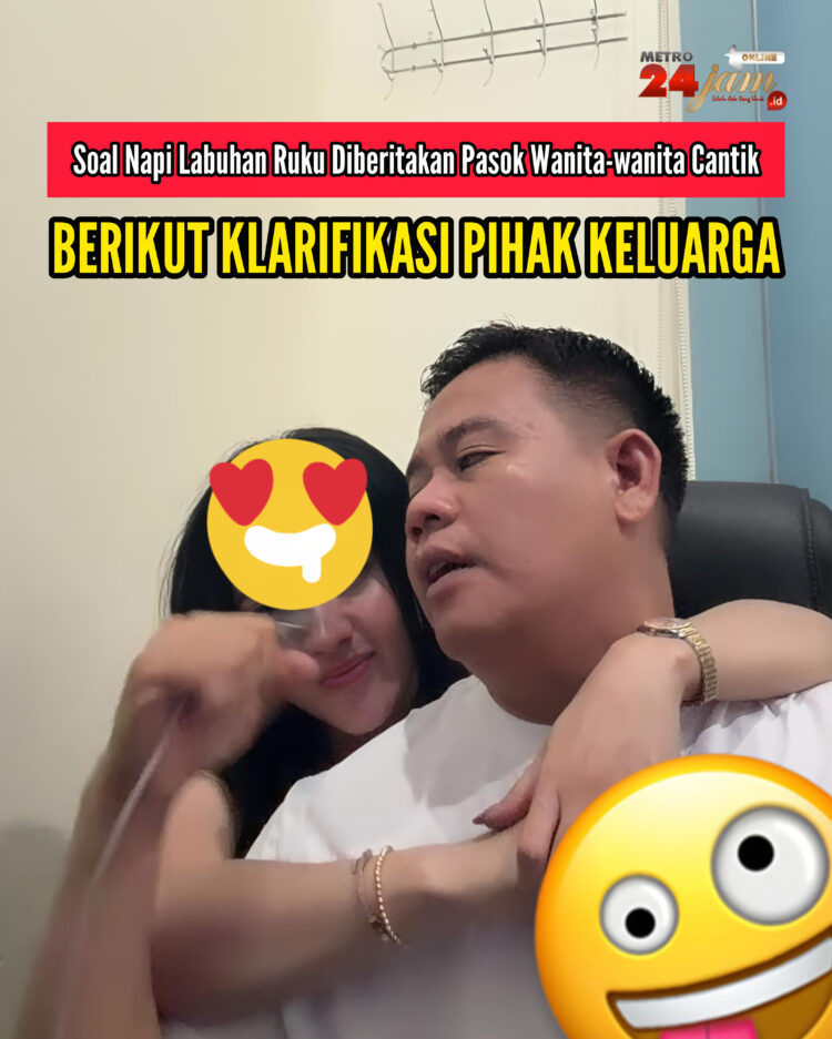 Soal Napi Labuhan Ruku Diberitakan Pasok Wanita-wanita Cantik, Berikut Klarifikasi Pihak Keluarga